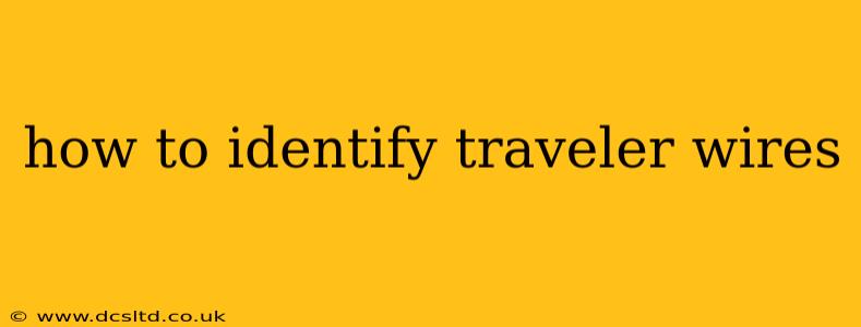 how to identify traveler wires