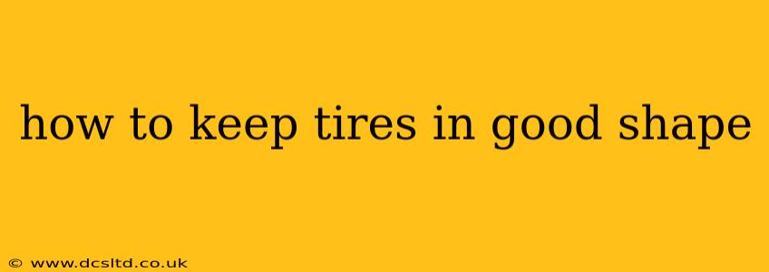 how to keep tires in good shape