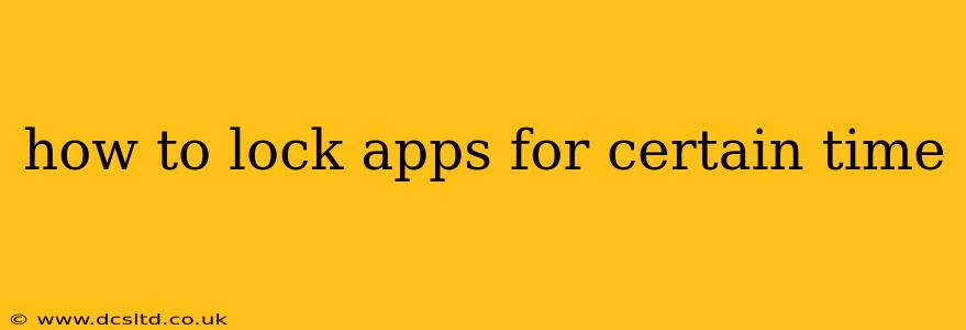 how to lock apps for certain time