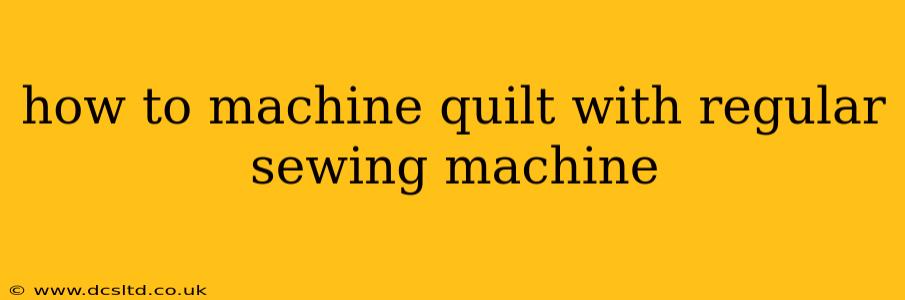 how to machine quilt with regular sewing machine