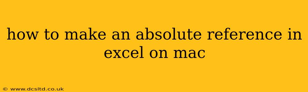 how to make an absolute reference in excel on mac