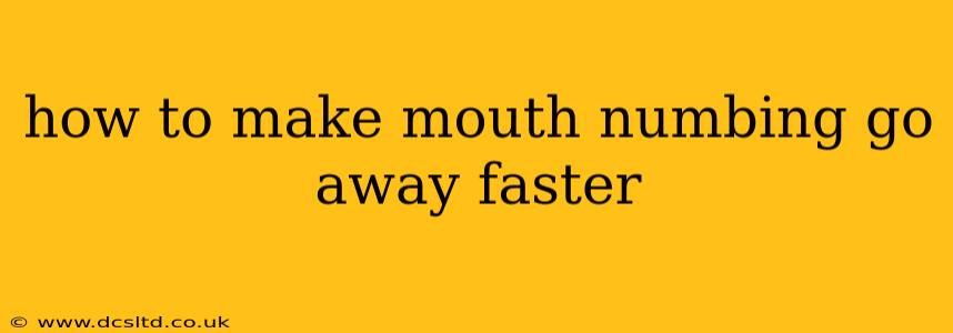 how to make mouth numbing go away faster