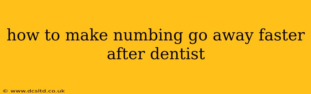 how to make numbing go away faster after dentist