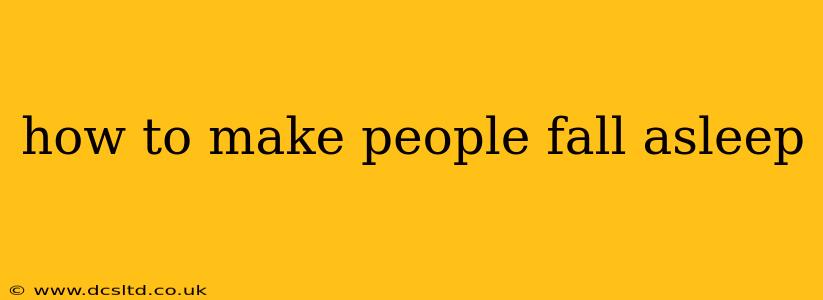 how to make people fall asleep