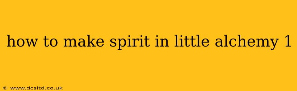 how to make spirit in little alchemy 1