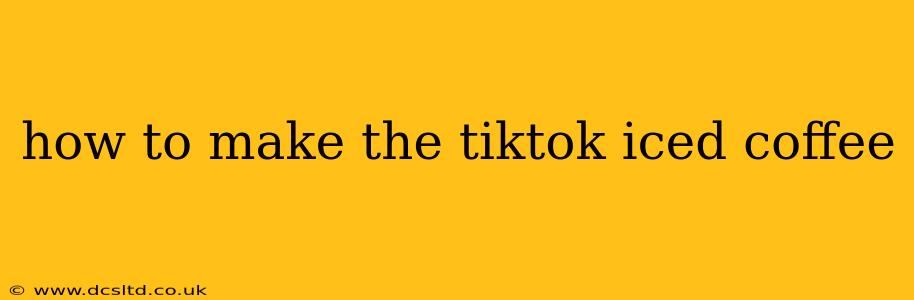 how to make the tiktok iced coffee