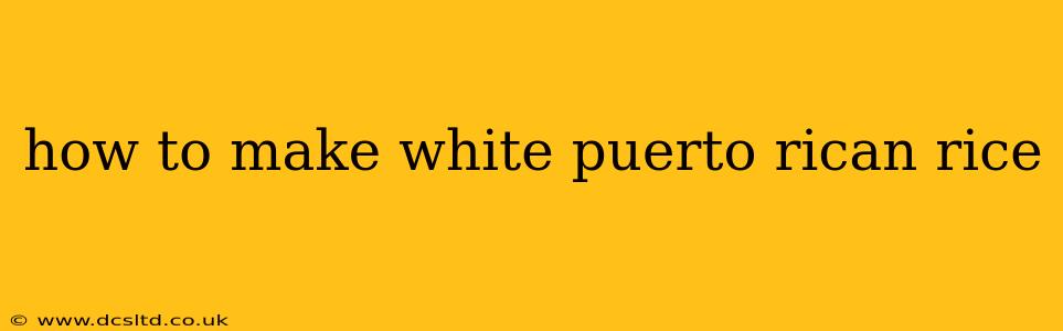 how to make white puerto rican rice