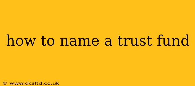 how to name a trust fund