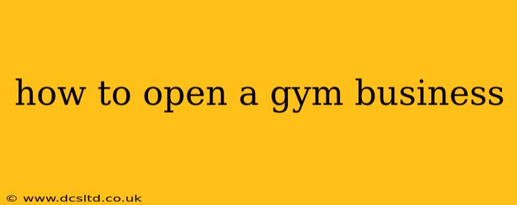 how to open a gym business