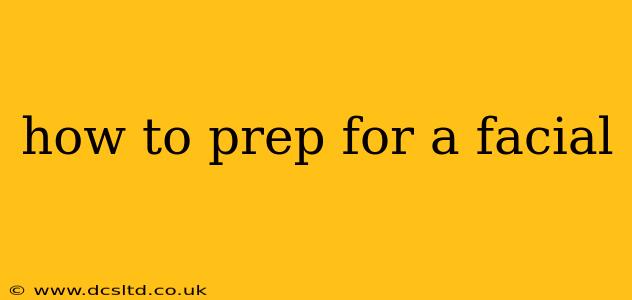how to prep for a facial