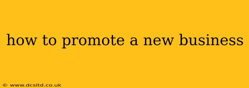 how to promote a new business