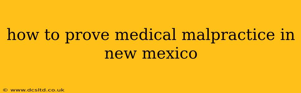 how to prove medical malpractice in new mexico