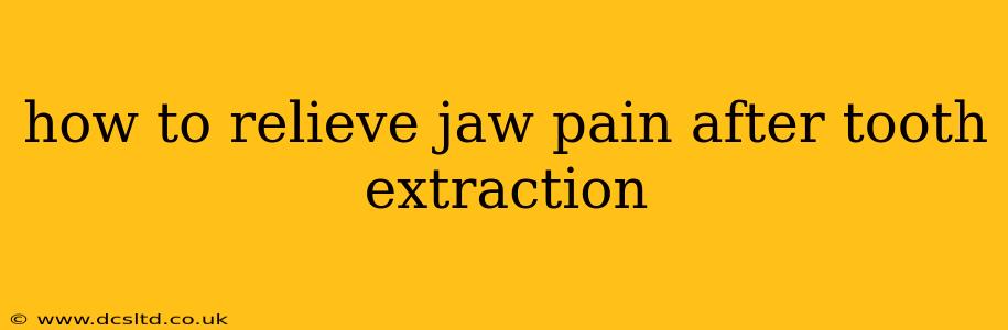 how to relieve jaw pain after tooth extraction