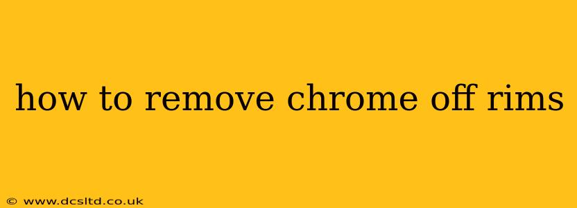 how to remove chrome off rims
