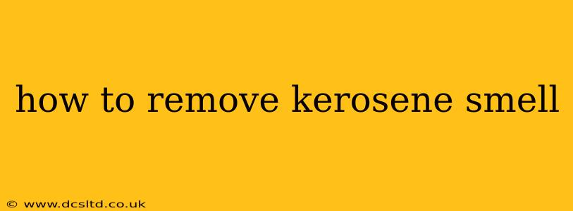 how to remove kerosene smell