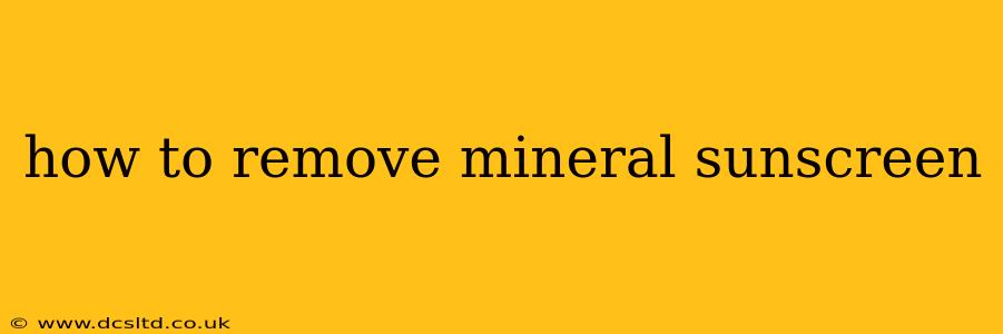 how to remove mineral sunscreen