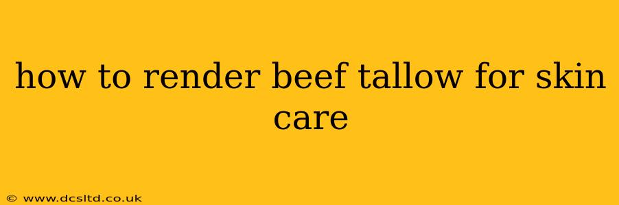 how to render beef tallow for skin care
