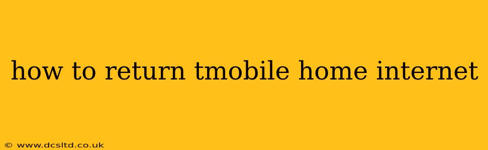 how to return tmobile home internet