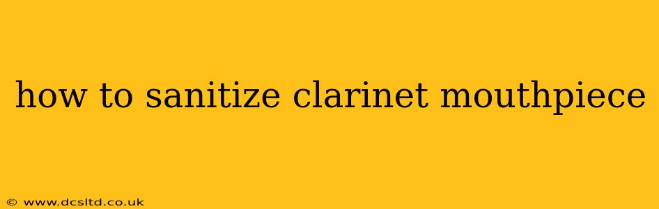 how to sanitize clarinet mouthpiece