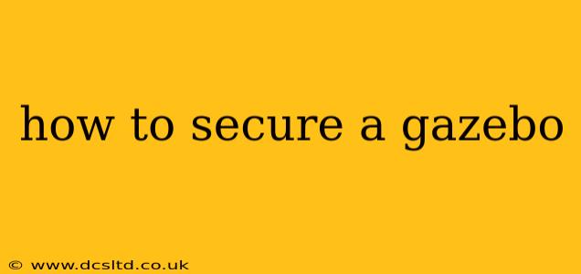 how to secure a gazebo