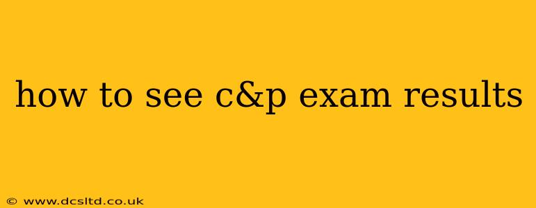 how to see c&p exam results