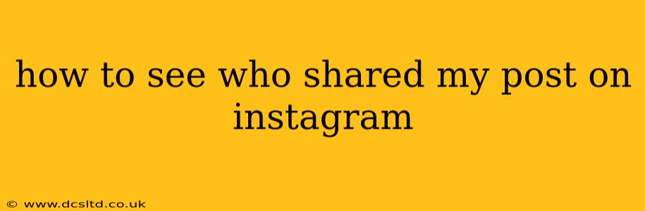 how to see who shared my post on instagram