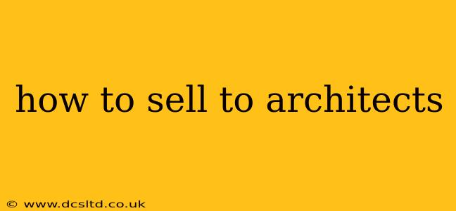 how to sell to architects