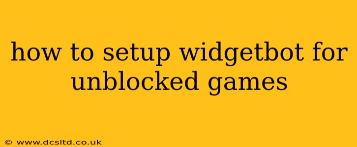 how to setup widgetbot for unblocked games