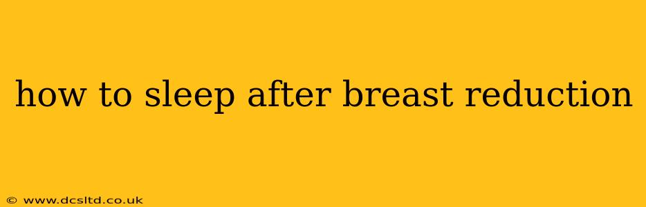 how to sleep after breast reduction