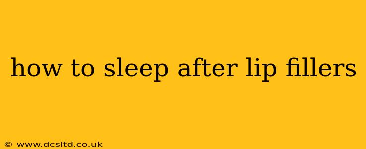 how to sleep after lip fillers