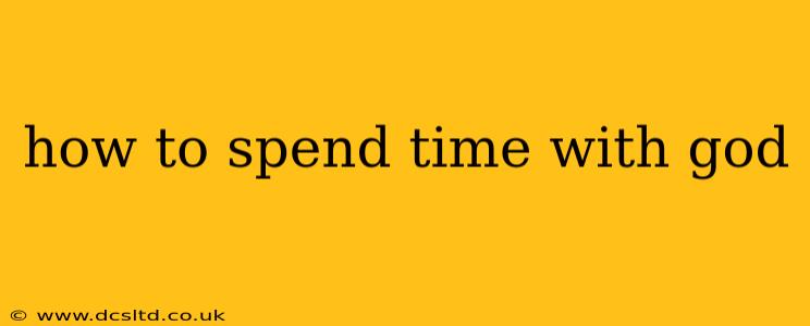 how to spend time with god