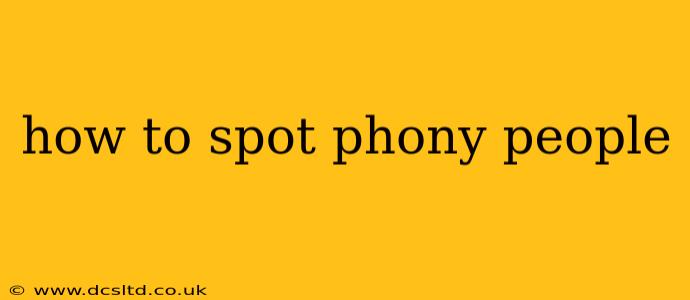 how to spot phony people
