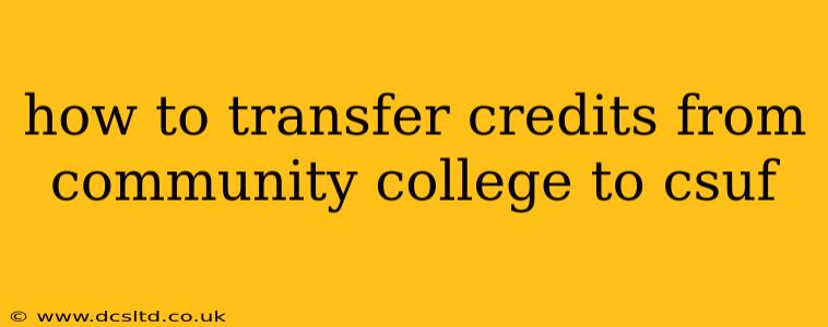 how to transfer credits from community college to csuf