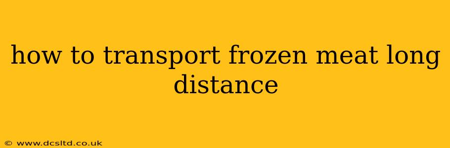 how to transport frozen meat long distance