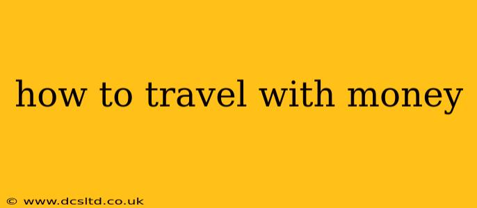 how to travel with money