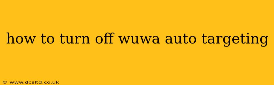 how to turn off wuwa auto targeting