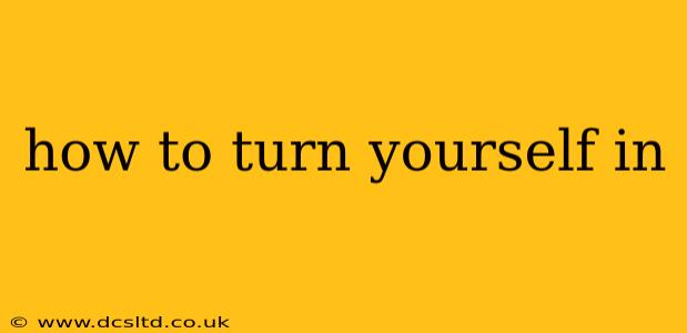 how to turn yourself in