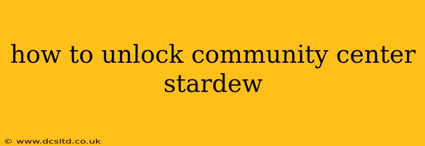 how to unlock community center stardew