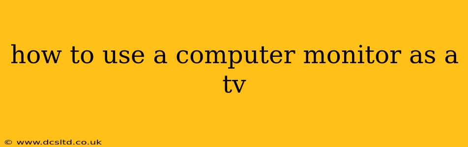 how to use a computer monitor as a tv