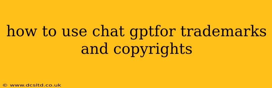 how to use chat gptfor trademarks and copyrights