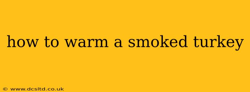 how to warm a smoked turkey