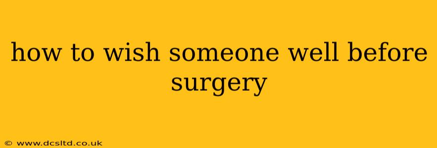 how to wish someone well before surgery