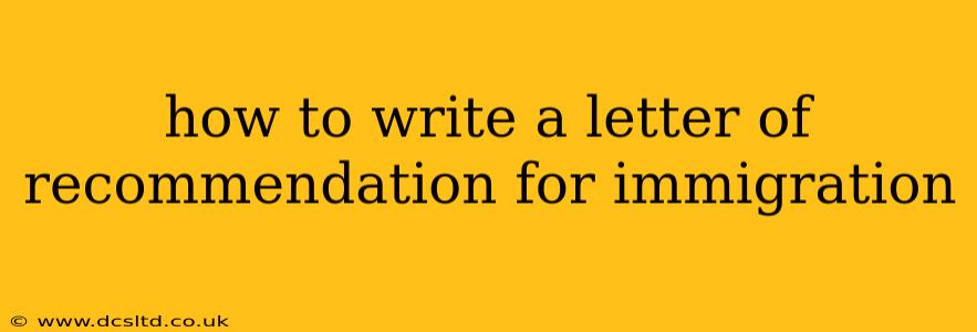 how to write a letter of recommendation for immigration