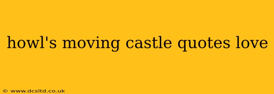 howl's moving castle quotes love
