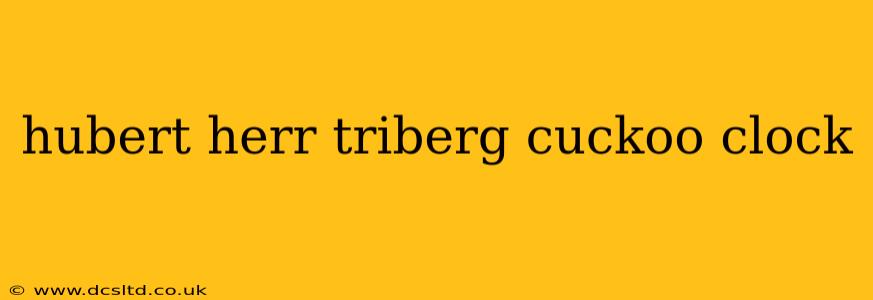 hubert herr triberg cuckoo clock