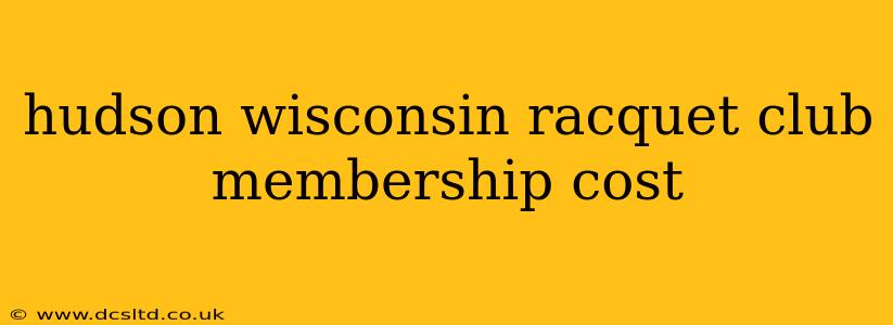 hudson wisconsin racquet club membership cost