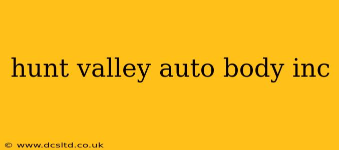 hunt valley auto body inc