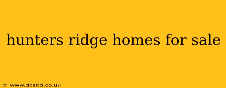 hunters ridge homes for sale