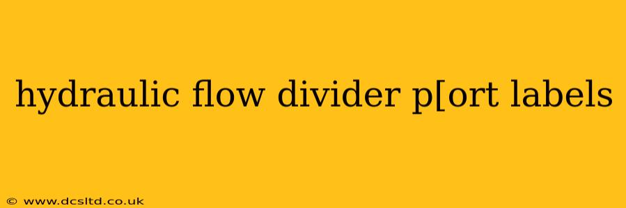 hydraulic flow divider p[ort labels