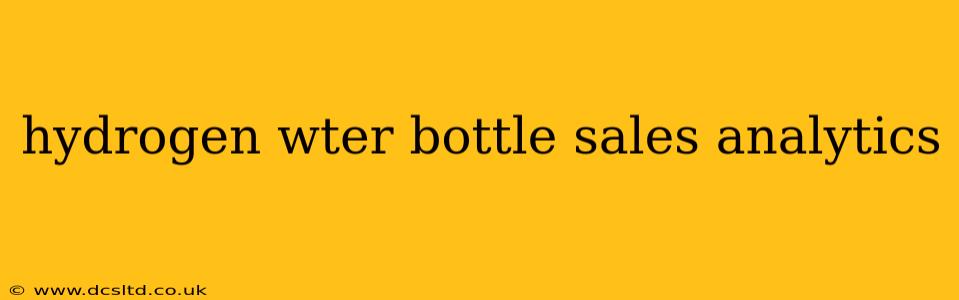 hydrogen wter bottle sales analytics